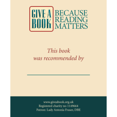 Book of the Month book plate: Give a Book logo with the words "Because Reading Matters". In smaller print below: This book was recommended by.... with space to add the name of the Book of the Month guest.